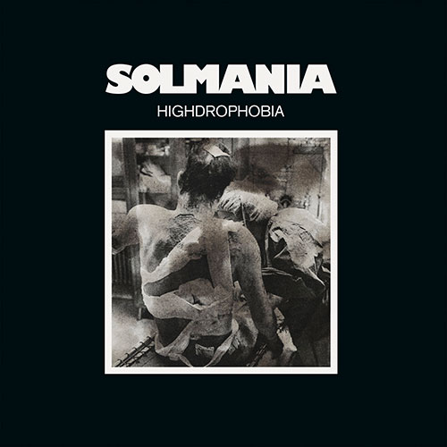 Solmania: Highdrophobia LP